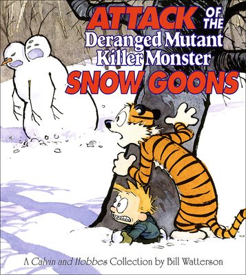 Attack of the Deranged Mutant Killer Monster Snow Goons: A Calvin and Hobbes Collection Cover Image