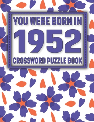 Crossword Puzzle Book: You Were Born In 1952: Large Print Crossword Puzzle Book For Adults & Seniors Cover Image
