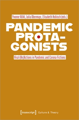 Pandemic Protagonists: Viral (Re)Actions In Pandemic And Corona
