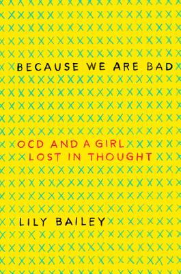 Because We Are Bad: OCD and a Girl Lost in Thought Cover Image