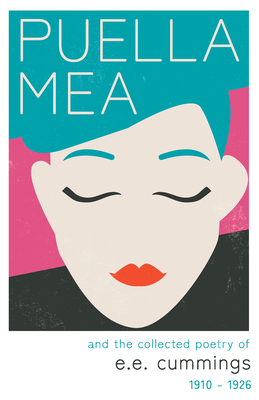 Puella Mea and the Collected Poetry of e.e. cummings - 1910-1926 By E. E. Cummings Cover Image