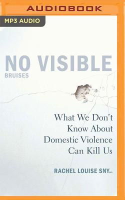 No Visible Bruises: What We Don't Know about Domestic Violence Can Kill Us Cover Image