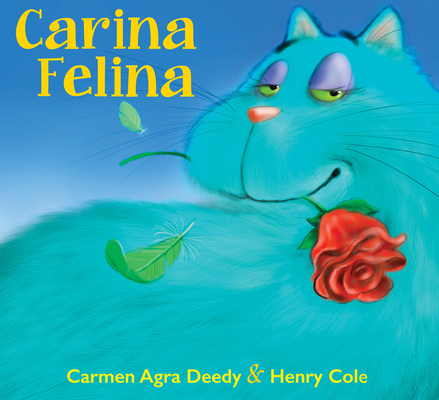 Carina Felina By Carmen Agra Deedy, Henry Cole (Illustrator) Cover Image