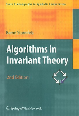 Algorithms in Invariant Theory (Texts & Monographs in Symbolic Computation)
