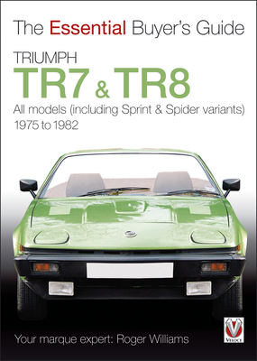 Triumph TR7 & TR8: The Essential Buyer's Guide By Roger Williams Cover Image