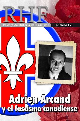 RHF - Revista de Historia del Fascismo: Adrien Arcand y el Fascismo Canadiense Cover Image