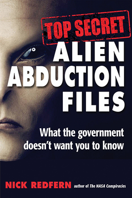 Top Secret Alien Abduction Files: What the Government Doesn't Want You to Know By Nick Redfern Cover Image