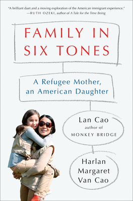 Family in Six Tones: A Refugee Mother, an American Daughter By Lan Cao, Harlan Margaret Van Cao Cover Image
