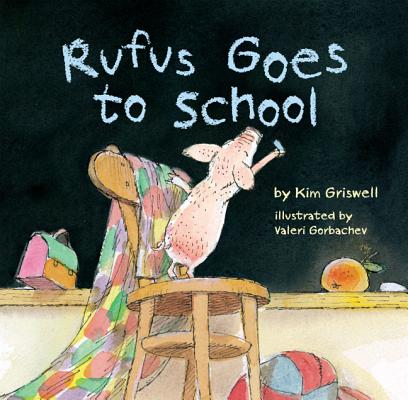 Rufus Goes to School By Kim T. Griswell, Gorbachev Valeri (Illustrator) Cover Image