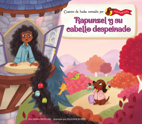 Rapunzel Y Su Cabello Despeinado (Rapunzel and Her Messy Hair) (Cuentos de Hadas Contados Por Clementina Set 2 (Fairy Tales As Told By Clementine Set 2))