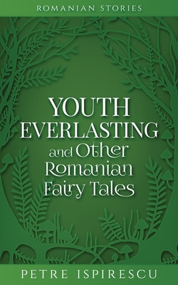 Youth Everlasting and Other Romanian Fairy Tales Cover Image