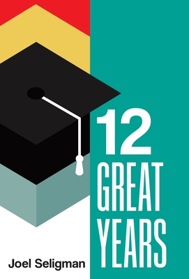 Twelve Great Years By Joel Seligman Cover Image