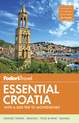 Fodor's Essential Croatia: With a Side Trip to Montenegro (Travel Guide #1) By Fodor's Travel Guides Cover Image