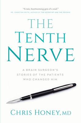 The Tenth Nerve: A Brain Surgeon's Stories of the Patients Who Changed Him By Dr. Chris Honey Cover Image
