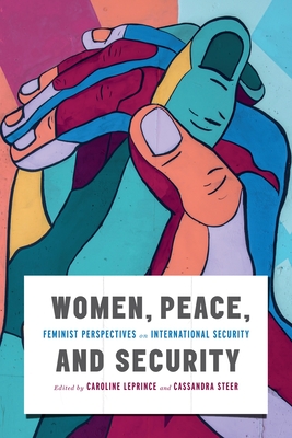 Women, Peace, and Security: Feminist Perspectives on International Security (Human Dimensions In Foreign Policy, Military Studies, And Security Studies Series #15)