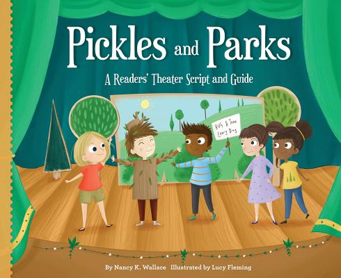 Pickles and Parks: A Readers' Theater Script and Guide (Readers' Theater: How to Put on a Production) By Nancy K. Wallace, Lucy Fleming (Illustrator) Cover Image
