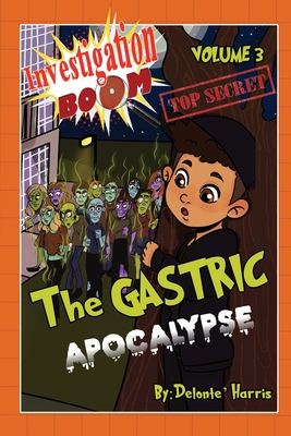 Investigation Boom: The Gastric Apocalypse By Delonte' Harris, Natalie Harris (Cover Design by) Cover Image