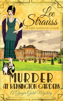 Murder at Kensington Gardens: a cozy historical 1920s mystery (Ginger Gold Mystery #6)