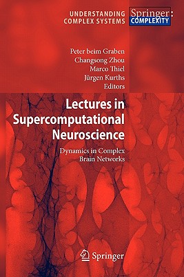 Lectures in Supercomputational Neuroscience: Dynamics in Complex Brain Networks (Understanding Complex Systems) Cover Image