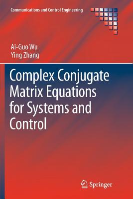 Complex Conjugate Matrix Equations for Systems and Control (Communications and Control Engineering) Cover Image
