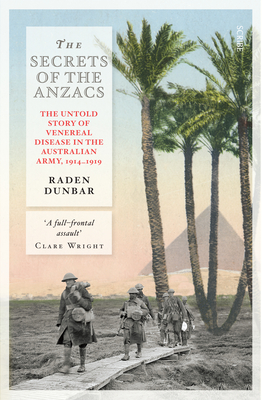 The Secrets of the Anzacs: The Untold Story of Venereal Disease in the Australian Army, 1914-1919 Cover Image