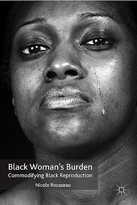 Black Woman's Burden: Commodifying Black Reproduction
