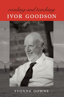 Meeting, Reading and Teaching Ivor Goodson (Counterpoints #441) By Shirley R. Steinberg (Editor), Yvonne Downs Cover Image