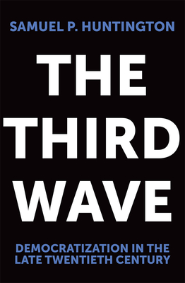 The Third Wave: Democratization in the Late 20th Centuryvolume 4 (Julian J. Rothbaum Distinguished Lecture #4)
