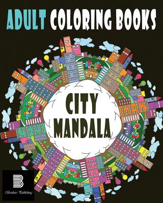 Adult coloring books: City: Mandalas for Stress relief Cover Image