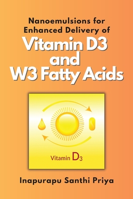 Nanoemulsions for Enhanced Delivery of Vitamin D3 and W3 Fatty Acids Cover Image