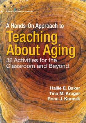 A Hands-On Approach to Teaching about Aging: 32 Activities for the Classroom and Beyond Cover Image