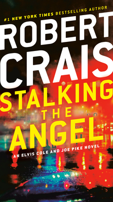 Stalking the Angel: An Elvis Cole and Joe Pike Novel By Robert Crais Cover Image