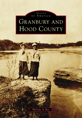 Granbury and Hood County (Images of America)