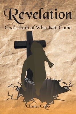 Revelation: God's Truth of What Is to Come (Paperback)