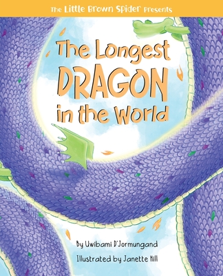 The Longest Dragon in the World By Uwibami D'Jormungand, Janette Hill (Illustrator) Cover Image
