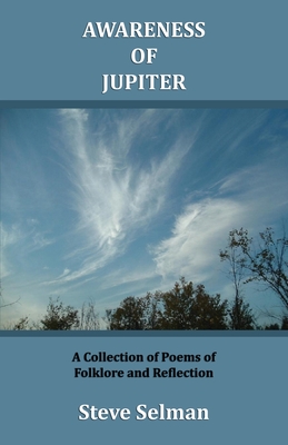 Awareness of Jupiter: A collection of poems of folklore and reflection Cover Image