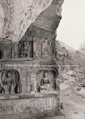 Visualizing Dunhuang: Seeing, Studying, and Conserving the Caves By Shengliang Zhao (Contribution by), Cary Y. Liu (Contribution by), Neville Agnew (Contribution by) Cover Image