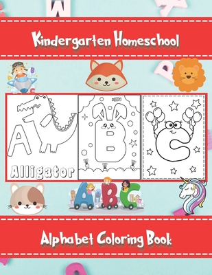 Download Kindergarten Homeschool Alphabet Coloring Book Alphabet Coloring Worksheets For Kindergarten Alphabet Coloring Book For Kindergarteners Scholasti Paperback Rj Julia Booksellers