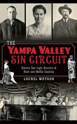 The Yampa Valley Sin Circuit: Historic Red-Light Districts of Routt and Moffat Counties