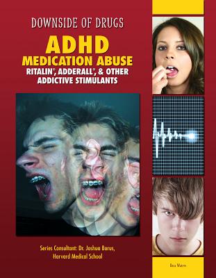 ADHD Medication Abuse: Ritalin, Adderall, & Other Addictive Stimulants (Downside of Drugs) By Rosa Waters, Joshua Borus (Consultant) Cover Image