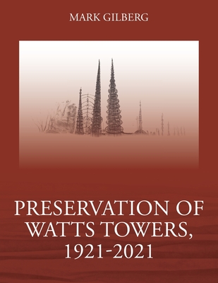 Preservation of Watts Towers, 1921-2021 Cover Image
