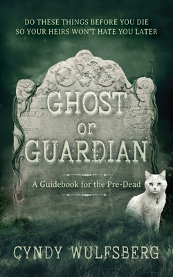 Ghost and Guardian: A Guidebook for the Pre-Dead