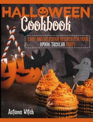 Halloween Cookbook: Easy and Delicious Recipes for Your Spook-tacular Party. Cover Image