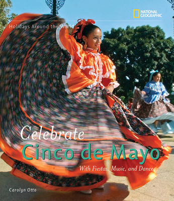 Holidays Around the World: Celebrate Cinco de Mayo: with Fiestas, Music, and Dance By Carolyn Otto Cover Image