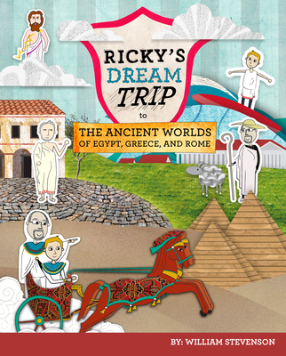 Ricky's Dream Trip to the Ancient Worlds of Egypt, Greece and Rome: Three Ricky Adventures in One By William Stevenson Cover Image