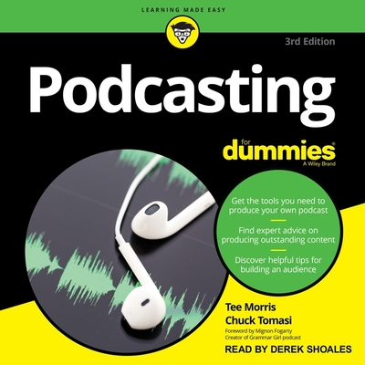 Podcasting for Dummies: 4th Edition By Chuck Tomasi, Tee Morris, Derek Shoales (Read by) Cover Image