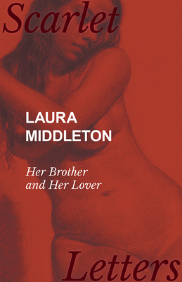 Laura Middleton - Her Brother and Her Lover Cover Image