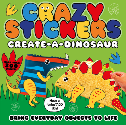 Create-a-Dinosaur: Bring Everyday Objects to Life (Crazy Stickers) By Danielle McLean, Michelle Lancaster (Illustrator) Cover Image