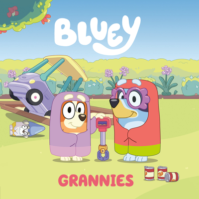 Bluey: Grannies By Penguin Young Readers Licenses Cover Image