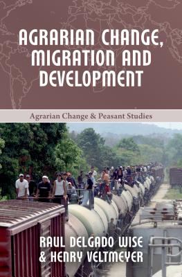 Agrarian Change, Migration and Development (Agrarian Change & Peasant Studies #6) Cover Image